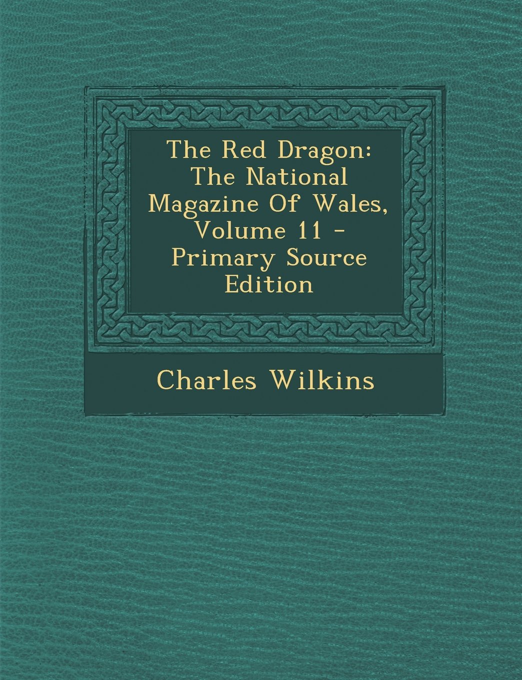 The Red Dragon: The National Magazine of Wales, Volume 11 Politics & History