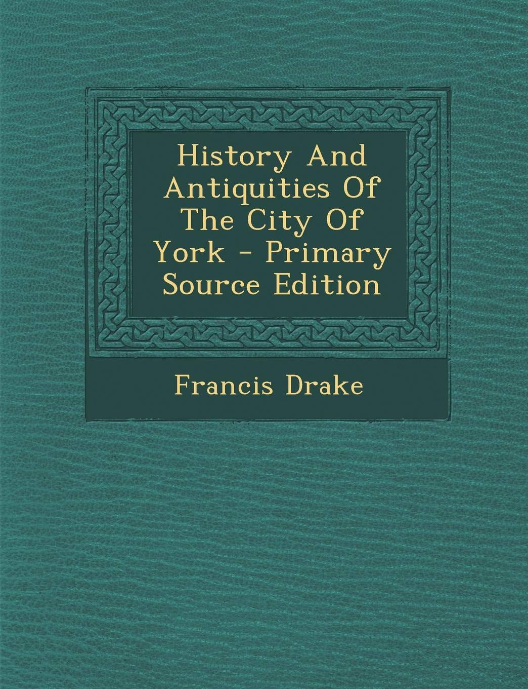 History and Antiquities of the City of York Politics & History