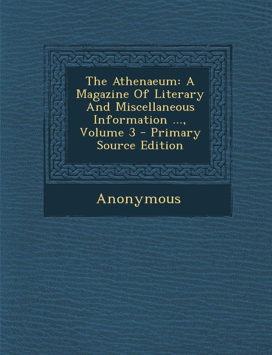 The Athenaeum: A Magazine of Literary and Miscellaneous Information ..., Volume 3 Politics & History