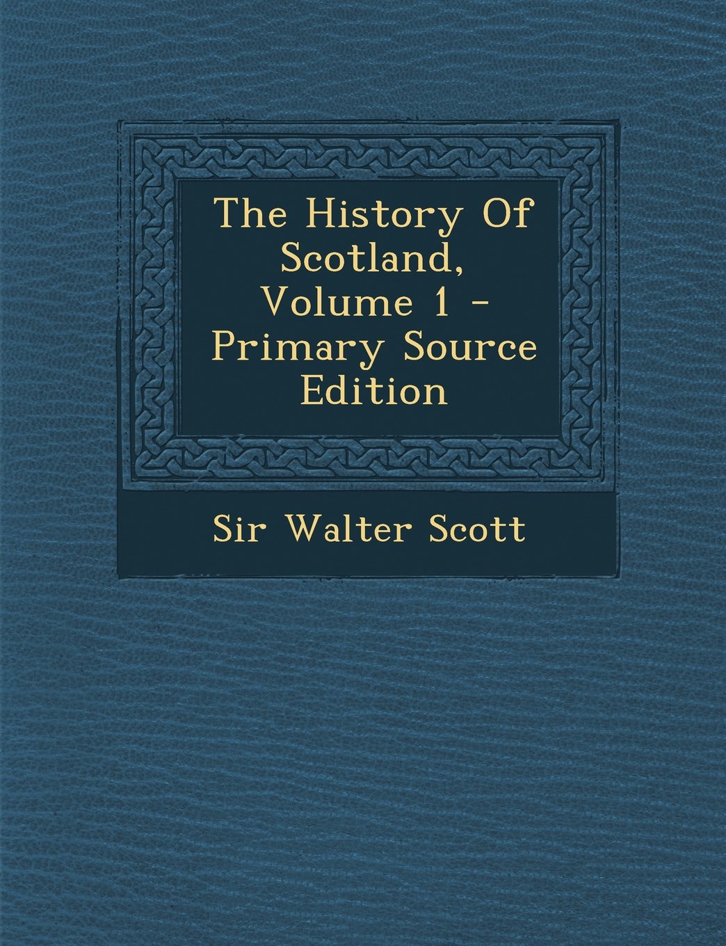 The History of Scotland, Volume 1 Politics & History