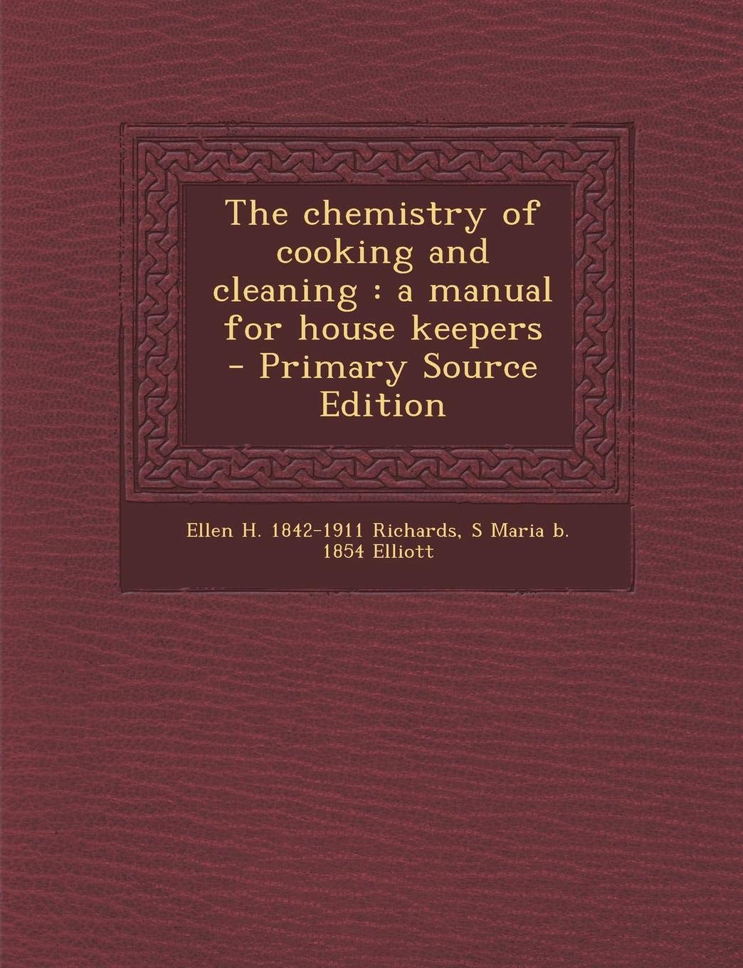 The Chemistry of Cooking and Cleaning: A Manual for House Keepers Natural Sciences