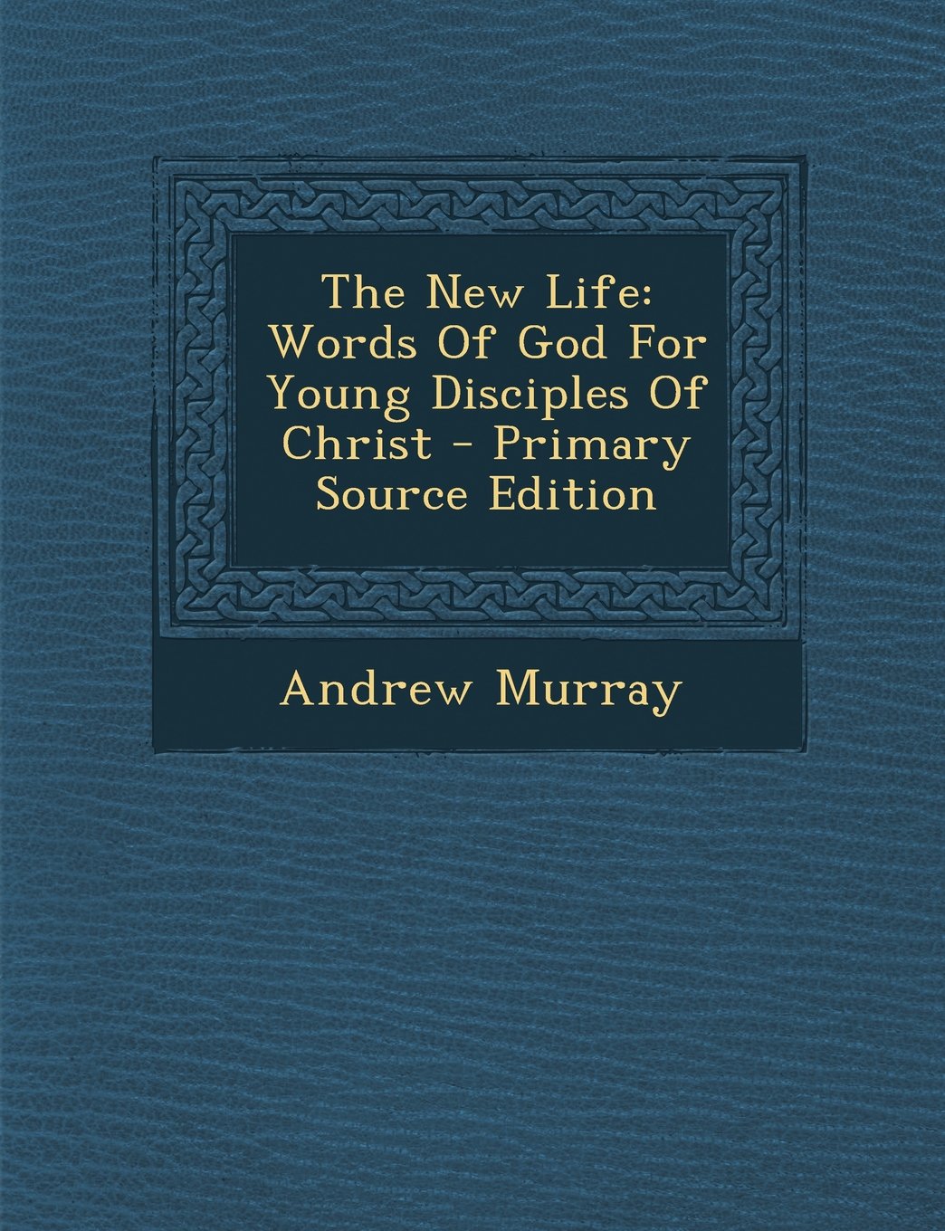 The New Life: Words of God for Young Disciples of Christ Politics & History
