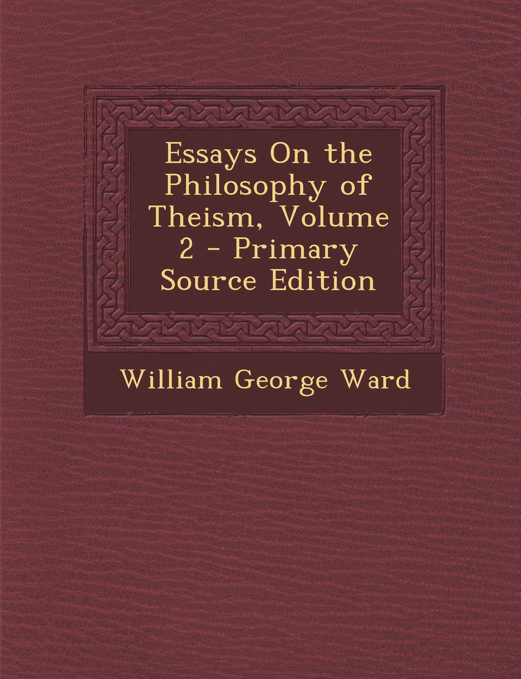 Essays On the Philosophy of Theism, Volume 2 Philosophy