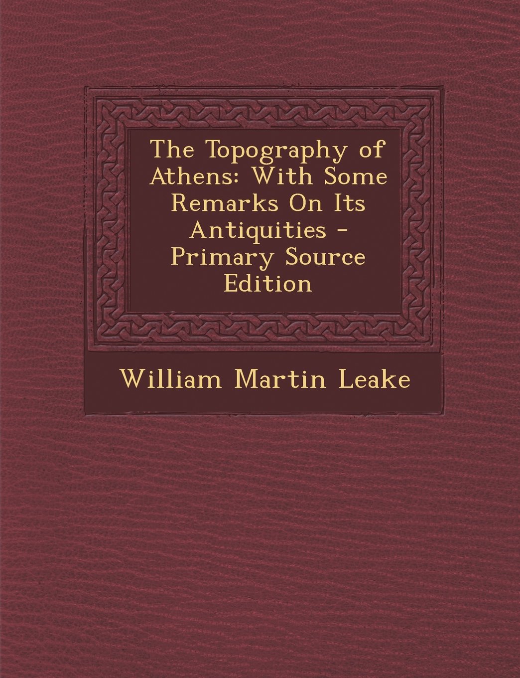 The Topography of Athens: With Some Remarks on Its Antiquities Natural Sciences