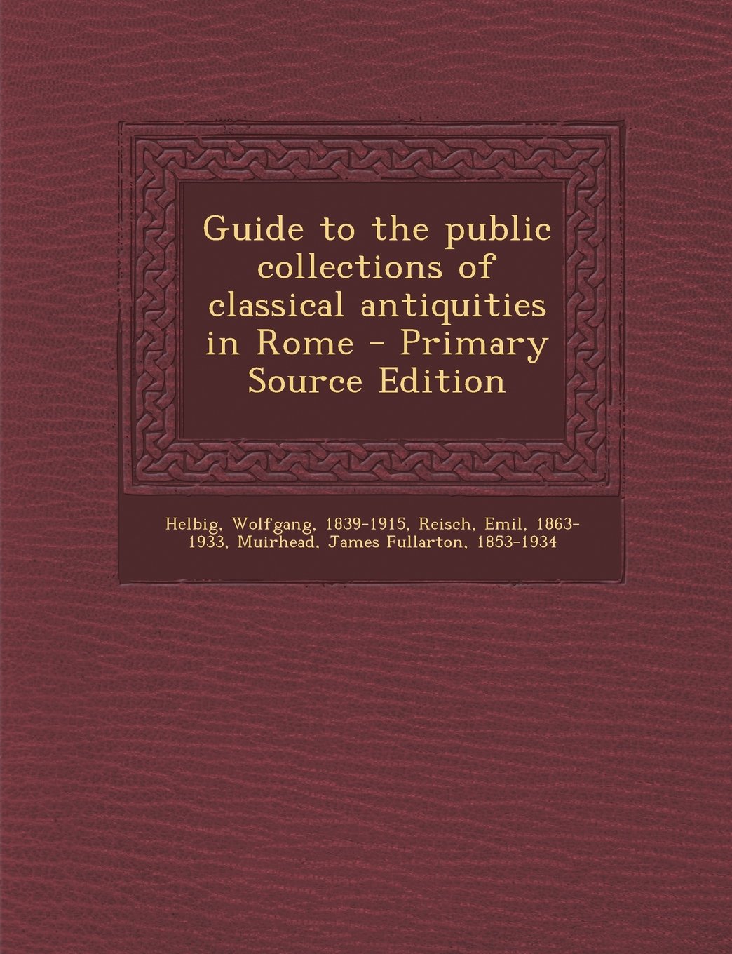 Guide to the Public Collections of Classical Antiquities in Rome Politics & History