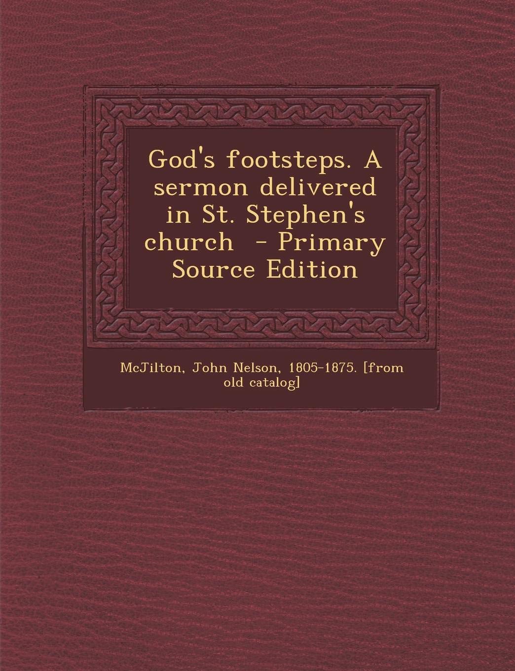 God's Footsteps. a Sermon Delivered in St. Stephen's Church Politics & History