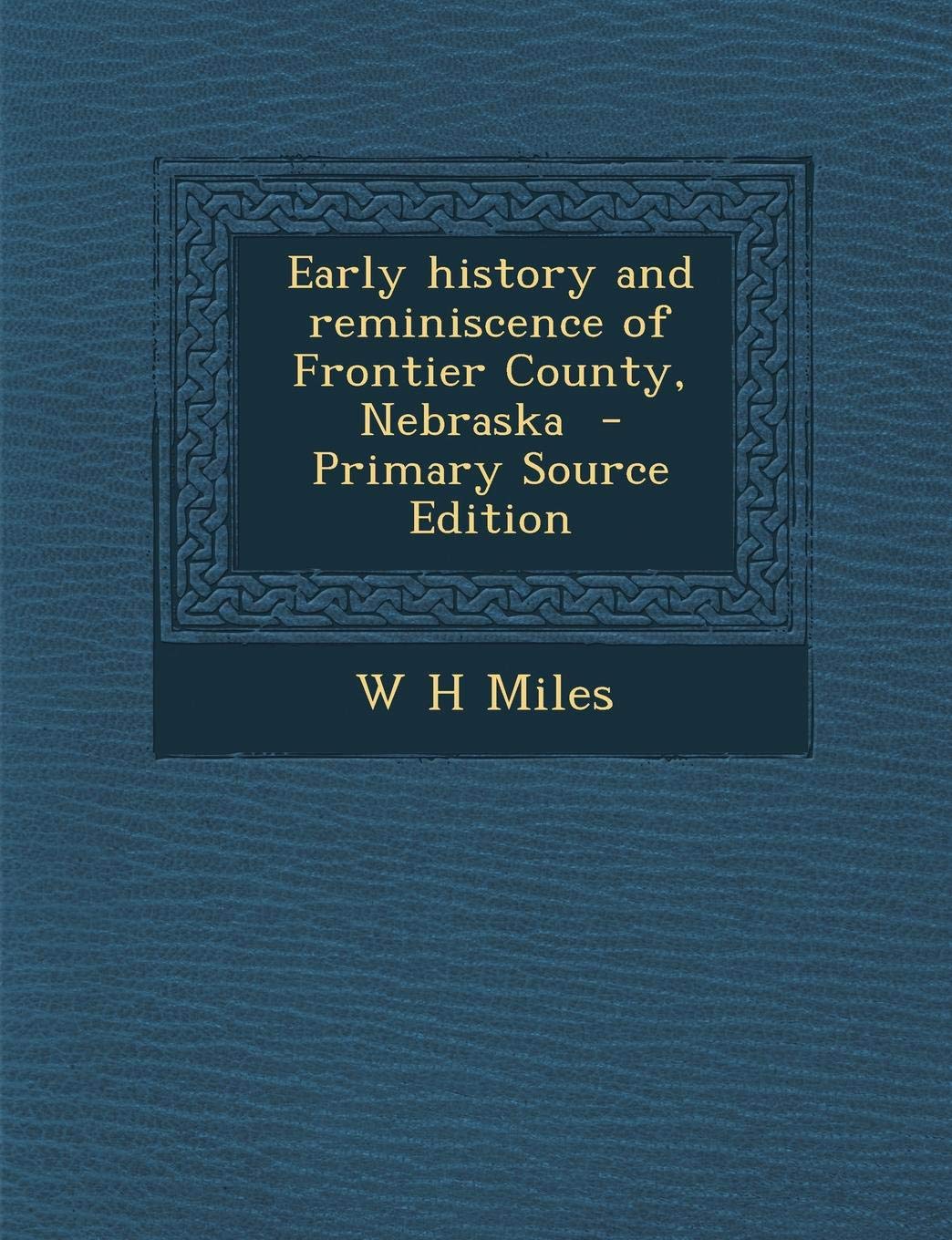Early History and Reminiscence of Frontier County, Nebraska Politics & History