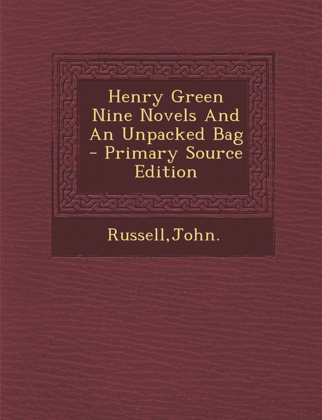 Henry Green Nine Novels And An Unpacked Bag Politics & History