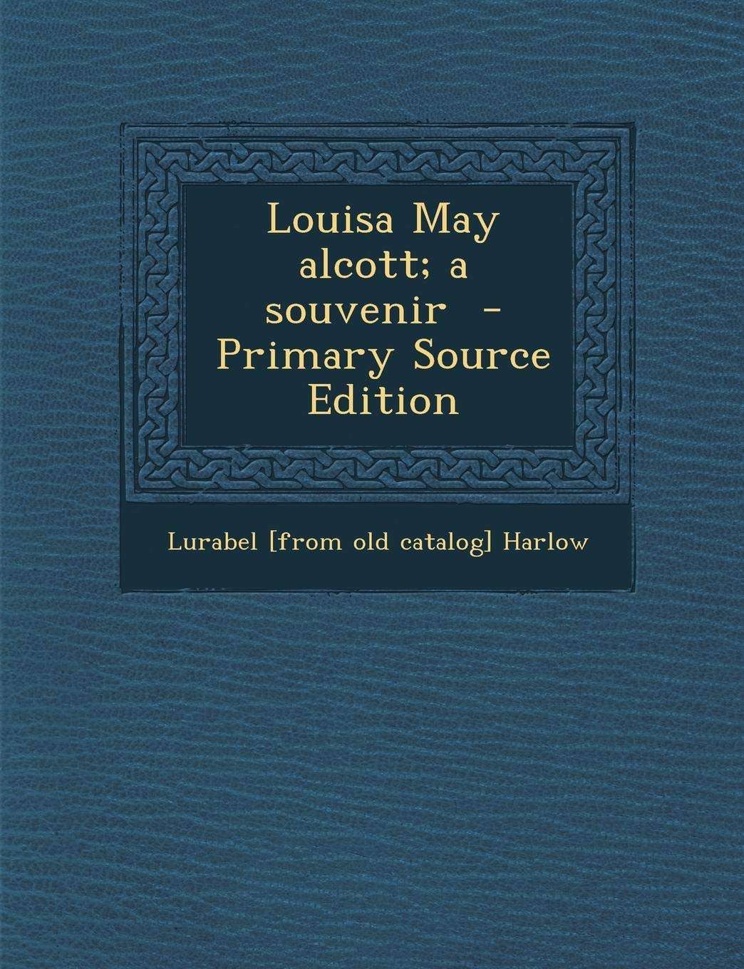 Louisa May Alcott; A Souvenir Politics & History