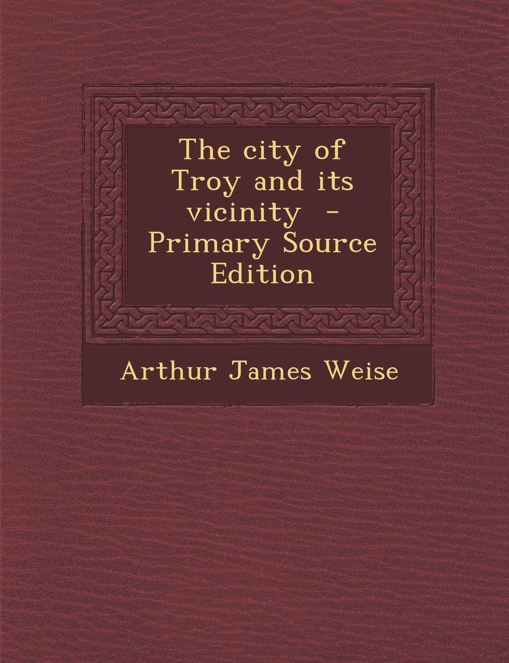City of Troy and Its Vicinity Politics & History