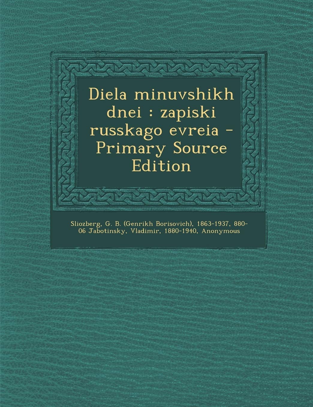 Diela minuvshikh dnei: zapiski russkago evreia - Primary Source Edition Politics & History