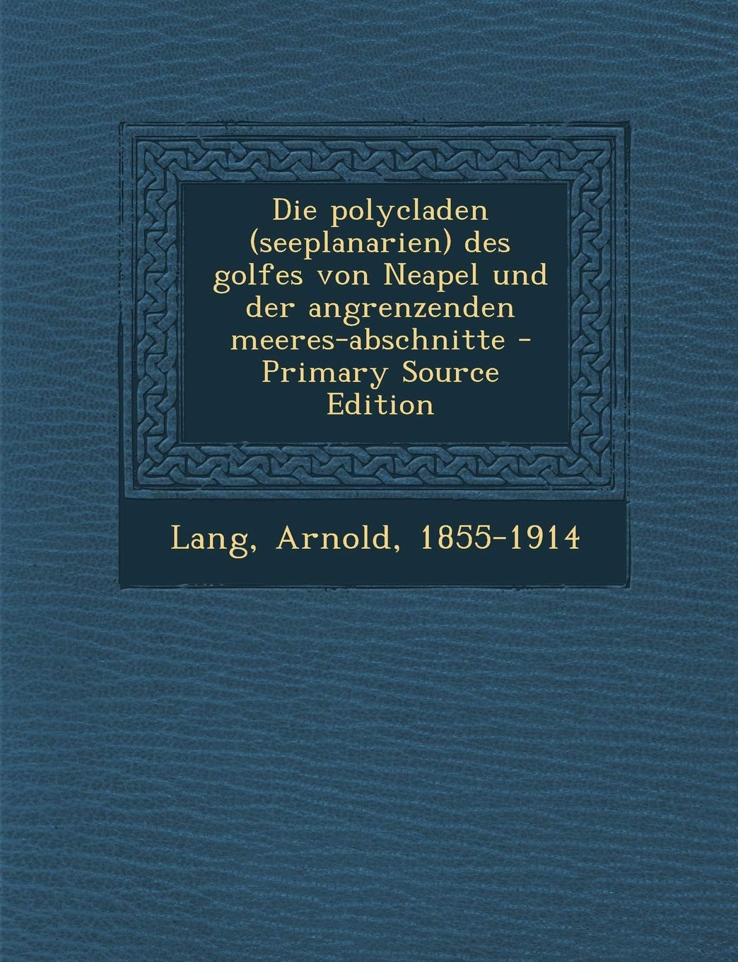 Polycladen (Seeplanarien) Des Golfes Von Neapel Und Der Angrenzenden Meeres-Abschnitte Books