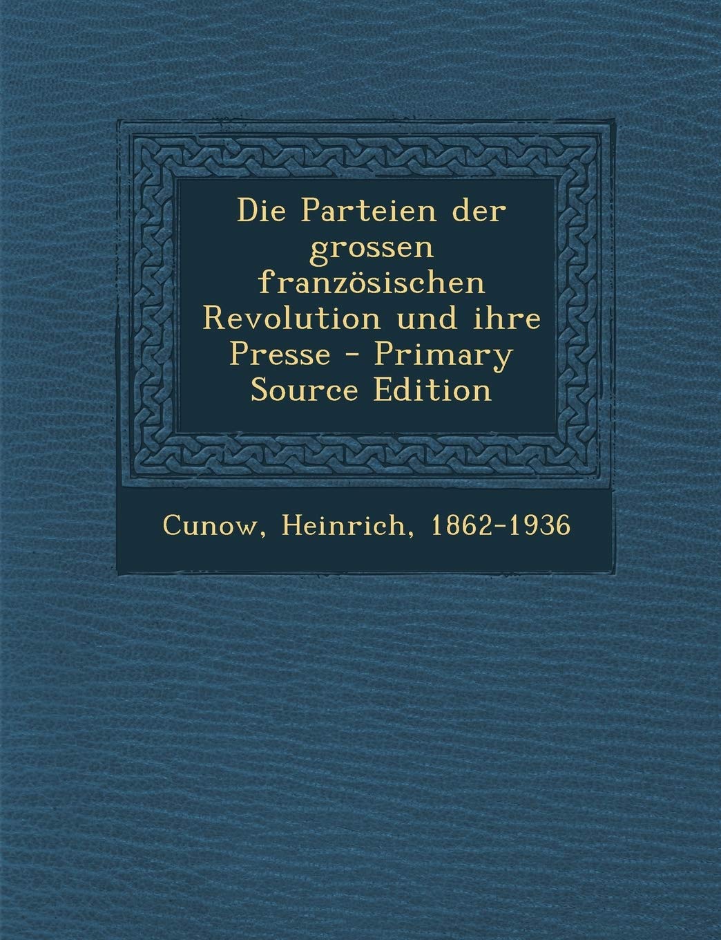 Parteien Der Grossen Franzosischen Revolution Und Ihre Presse (Primary Source) Politics & History