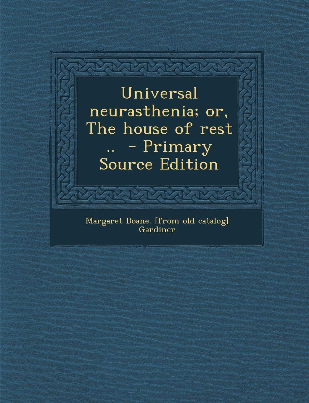 Universal Neurasthenia; Or, the House of Rest .. Politics & History