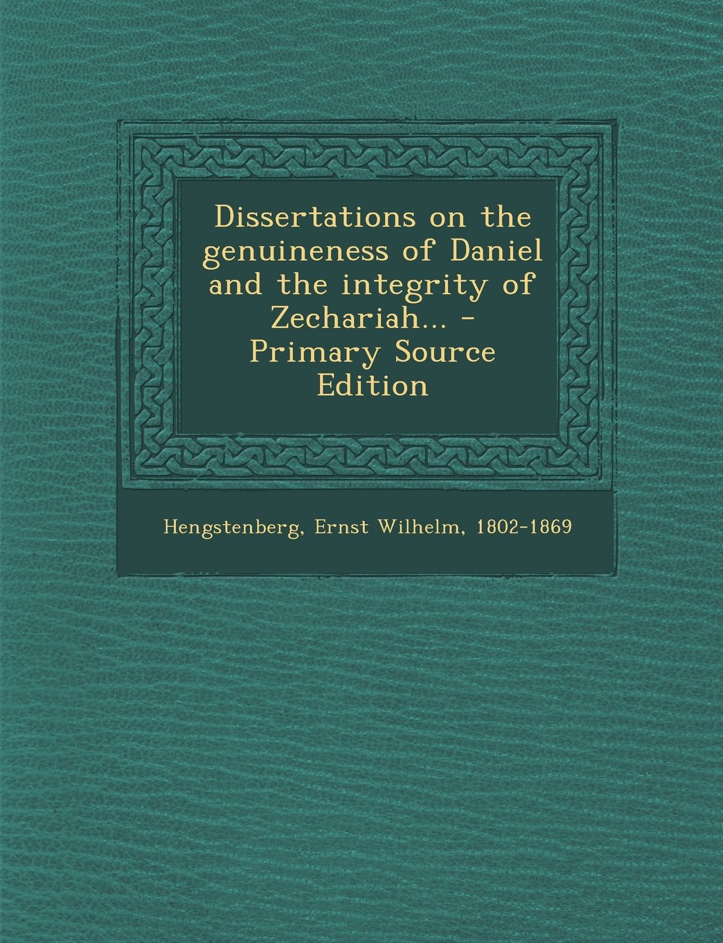 Dissertations on the genuineness of Daniel and the integrity of Zechariah... Politics & History