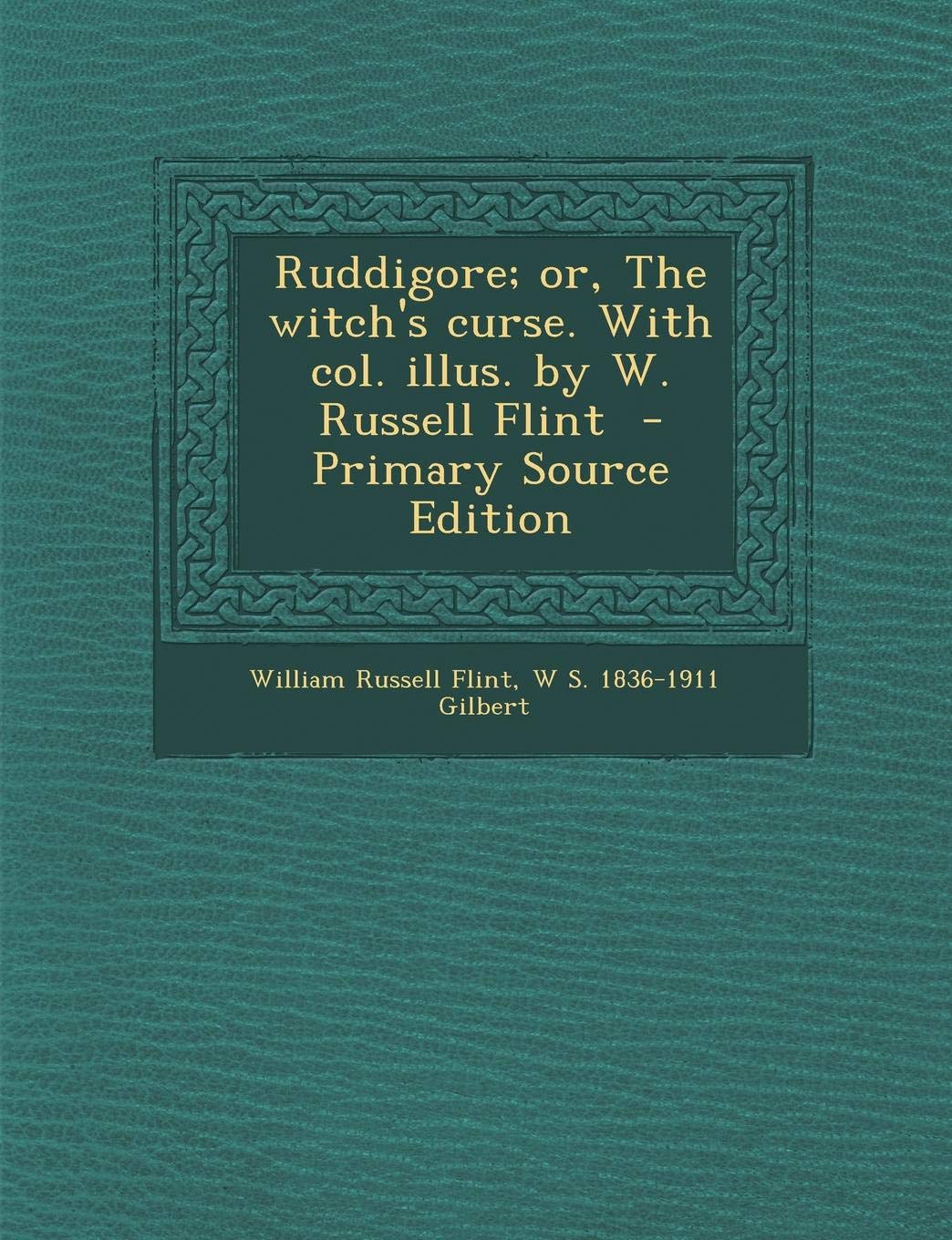 Ruddigore; Or, the Witch's Curse. with Col. Illus. by W. Russell Flint Politics & History