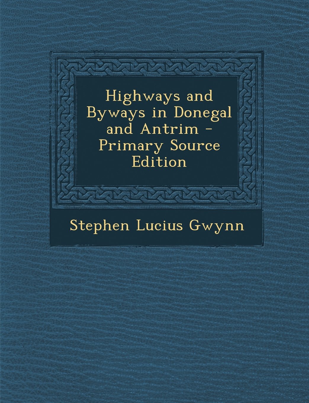 Highways and Byways in Donegal and Antrim Politics & History