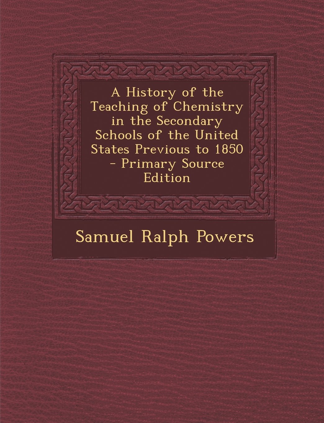 History of the Teaching of Chemistry in the Secondary Schools of the United States Previous to 1850 General education