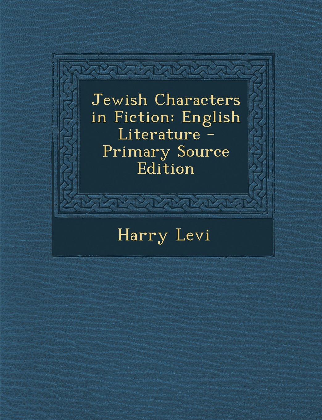 Jewish Characters in Fiction: English Literature - Primary Source Edition Contemporary literature