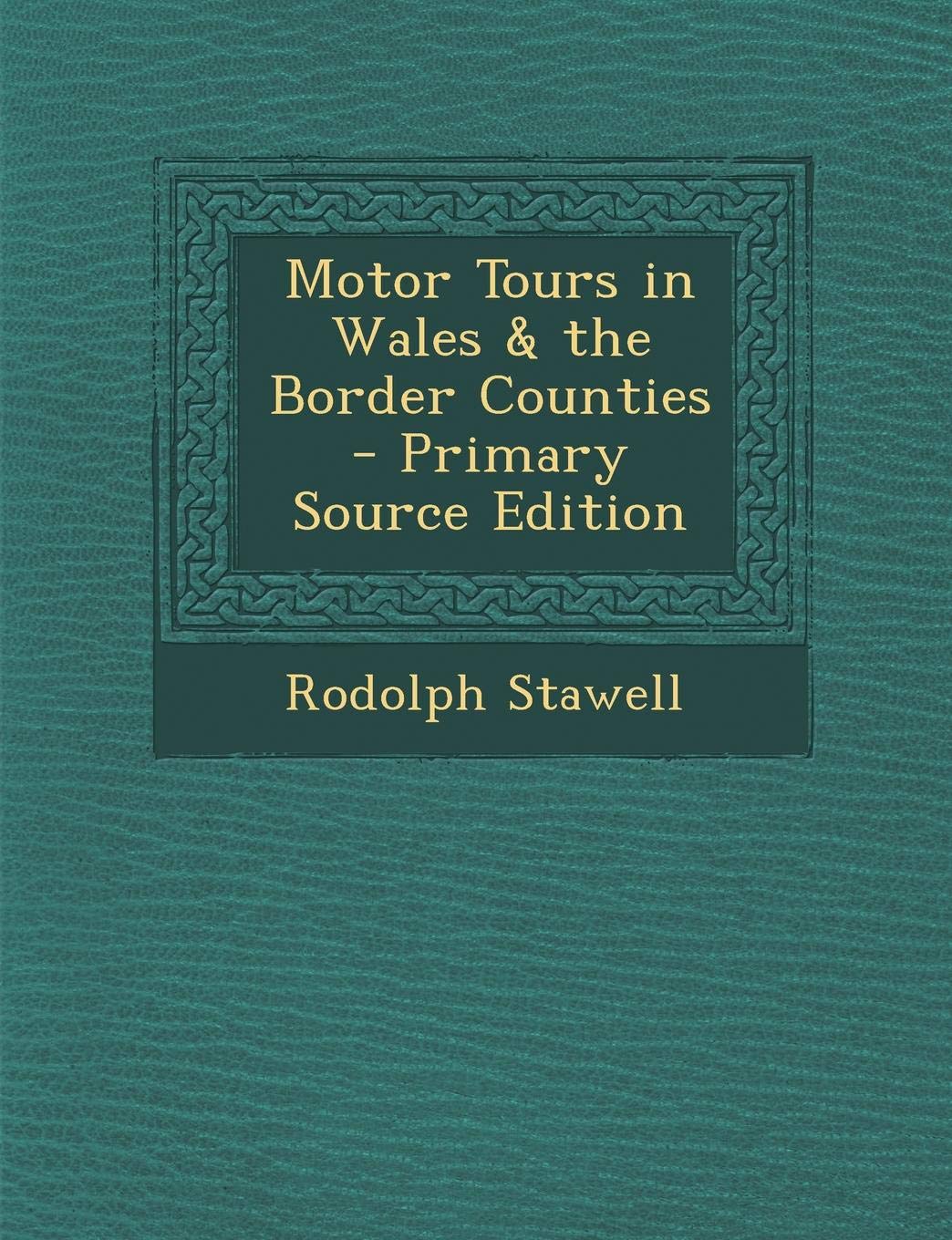 Motor Tours in Wales & the Border Counties Politics & History