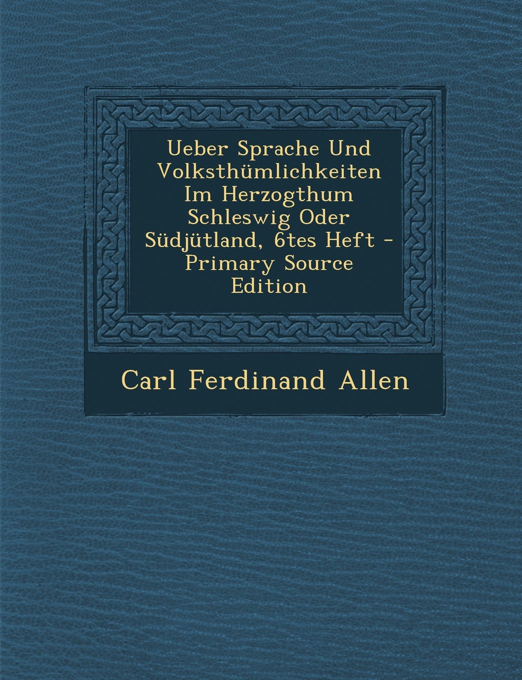 Ueber Sprache Und Volksthumlichkeiten Im Herzogthum Schleswig Oder Sudjutland, 6tes Heft Foreign Languages ​​& Dictionaries
