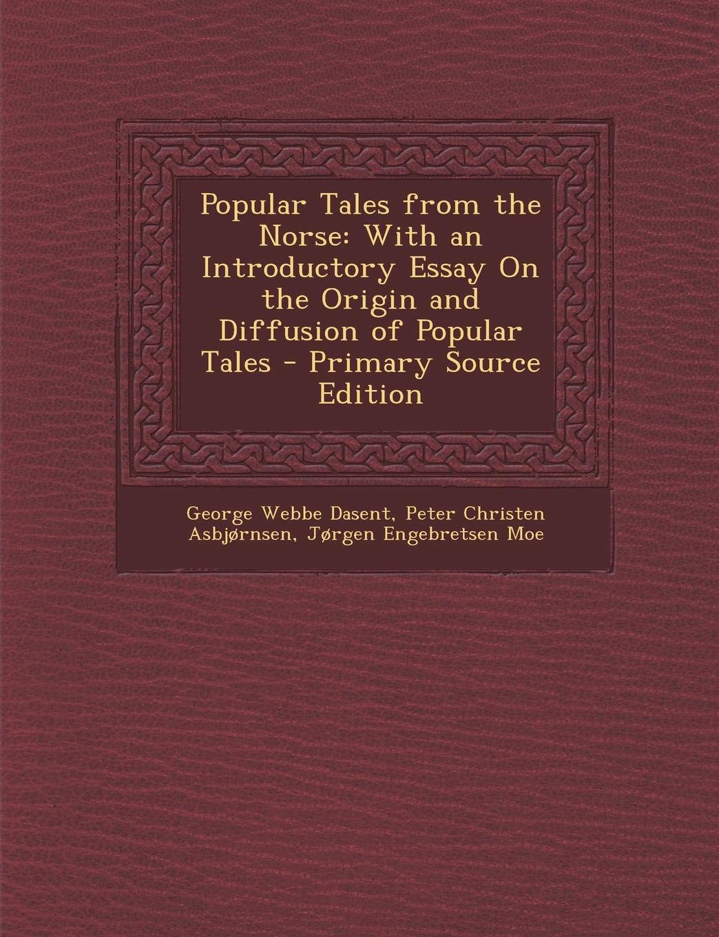 Popular Tales from the Norse: With an Introductory Essay on the Origin and Diffusion of Popular Tales Contemporary literature