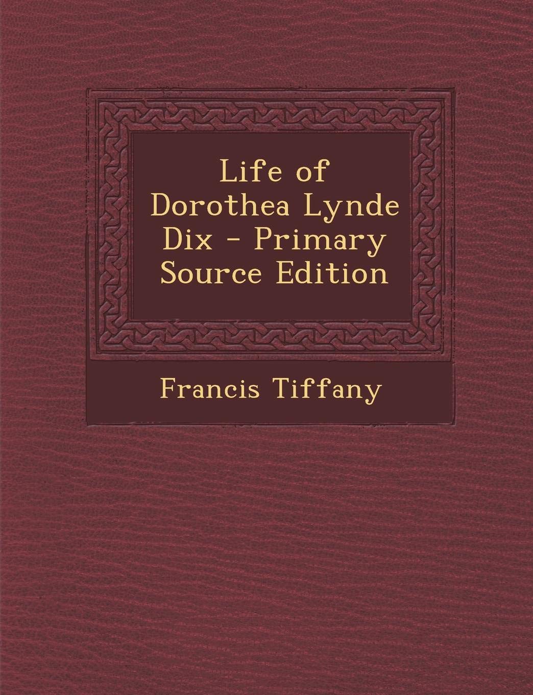 Life of Dorothea Lynde Dix Memories