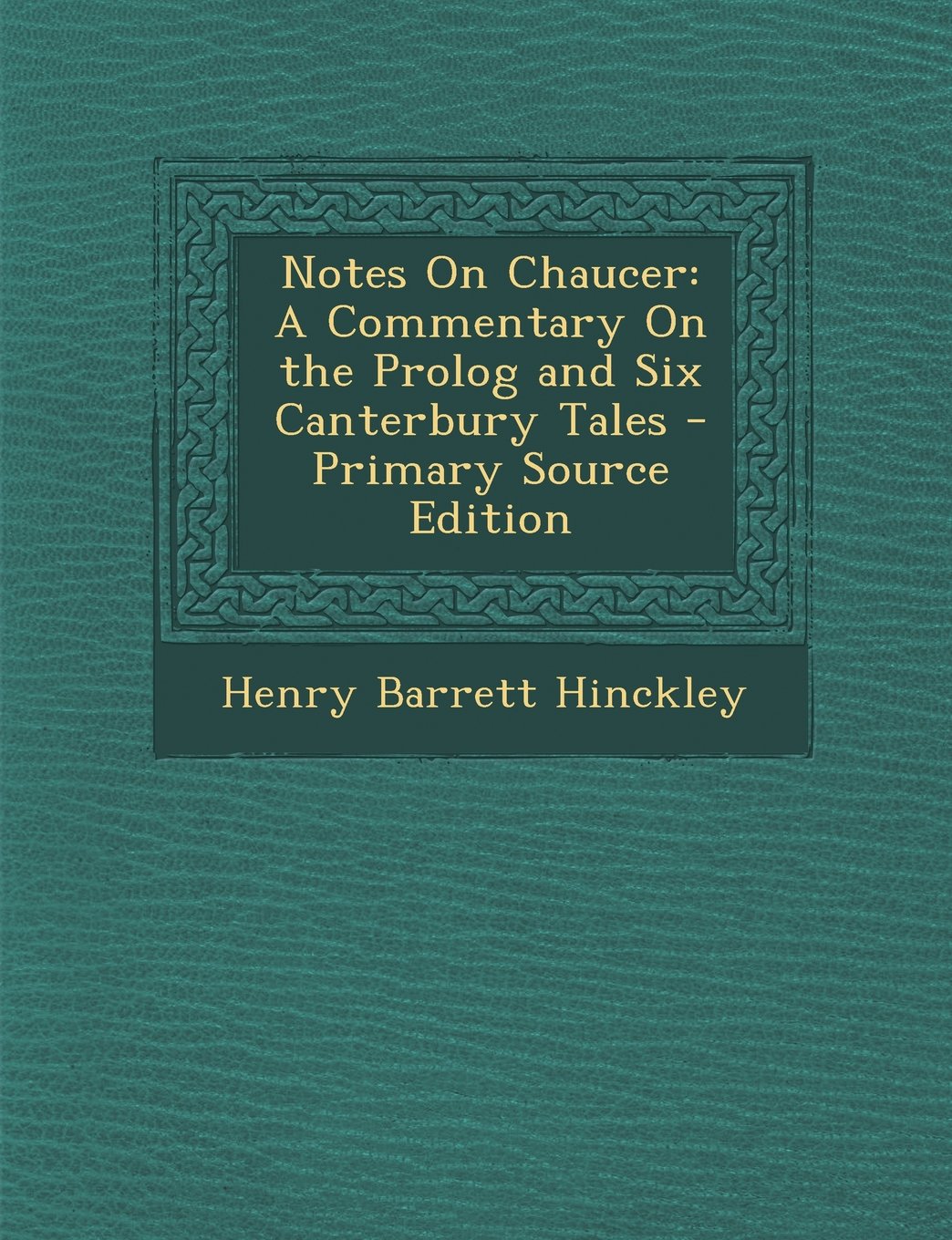 Notes on Chaucer: A Commentary on the PROLOG and Six Canterbury Tales Contemporary literature