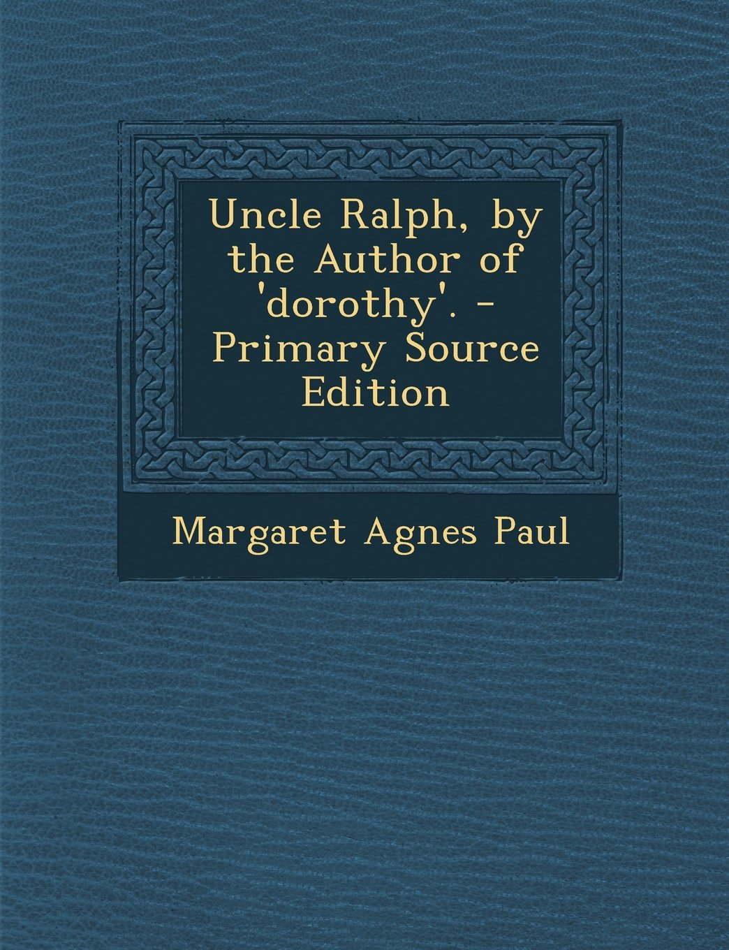 Uncle Ralph, by the Author of 'Dorothy'. Politics & History