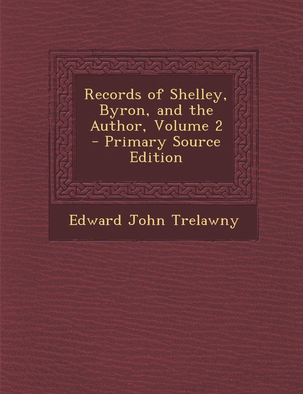 Records of Shelley, Byron, and the Author, Volume 2 Memories