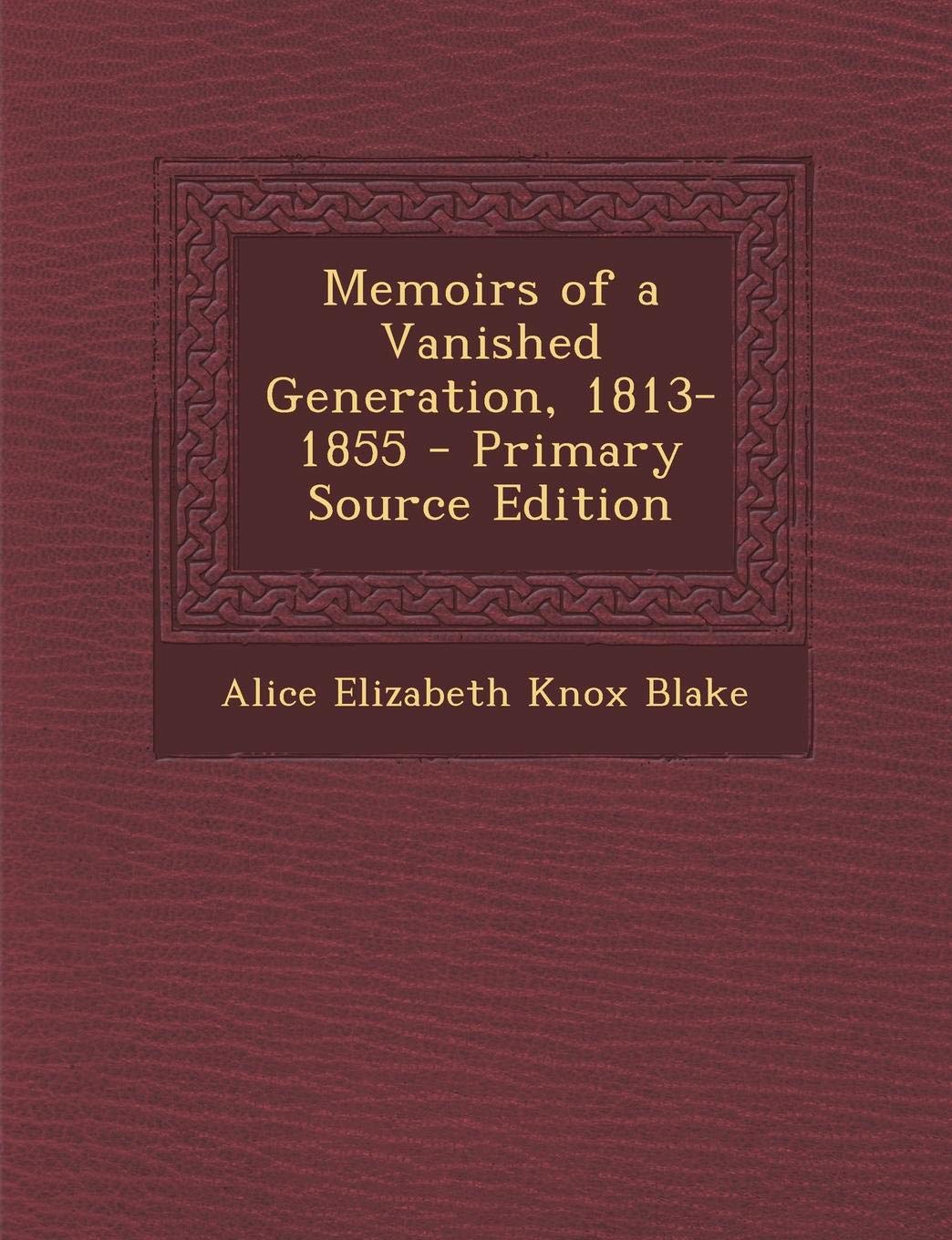 Memoirs of a Vanished Generation, 1813-1855 Business & Technology