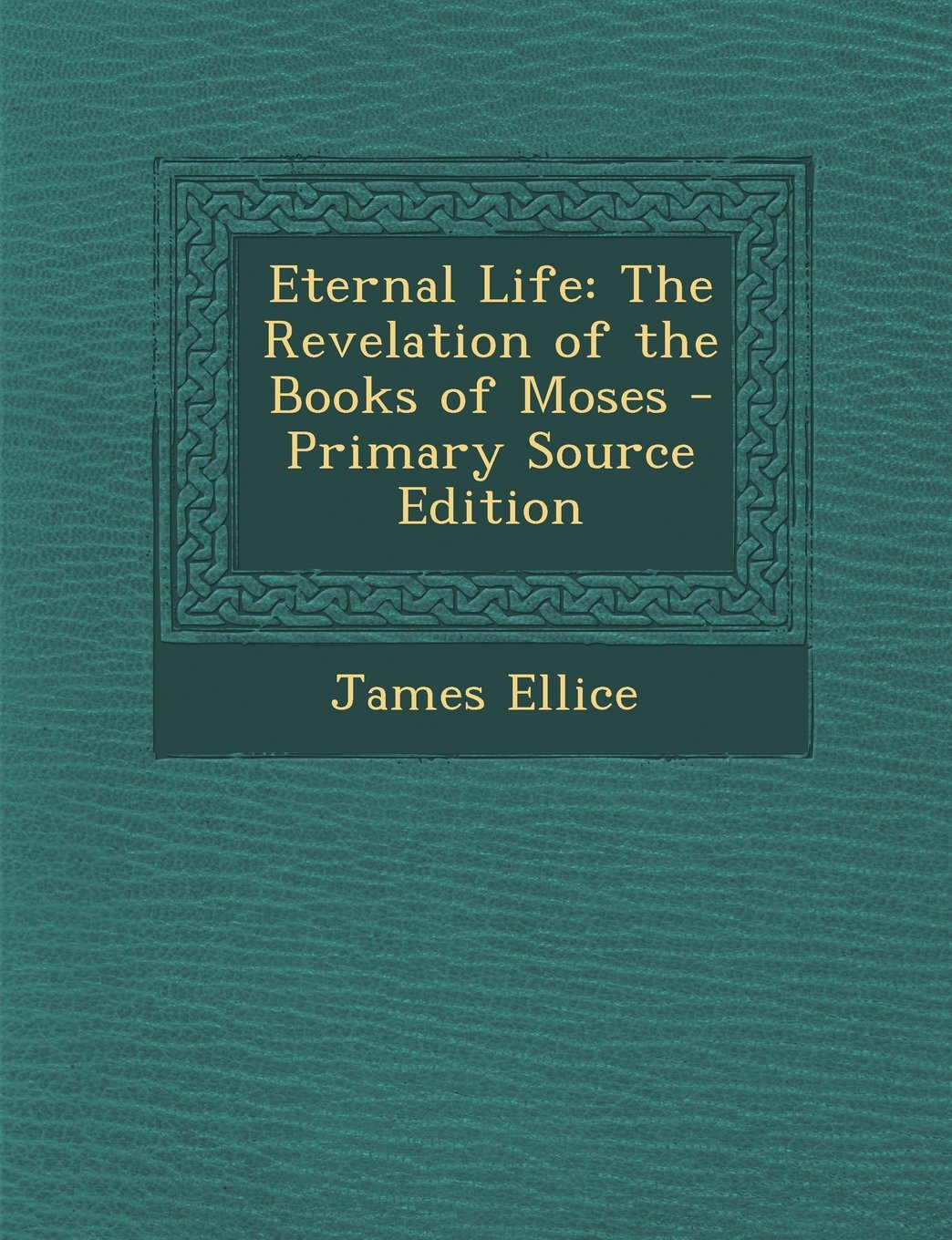 Eternal Life: The Revelation of the Books of Moses Religion & Esotericism