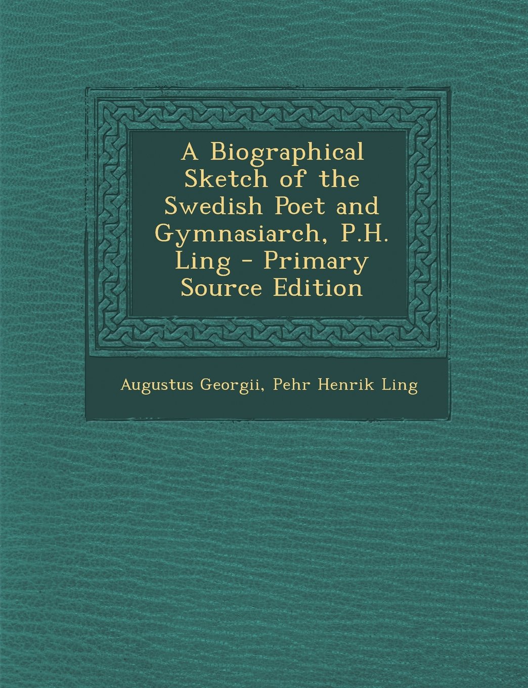 A Biographical Sketch of the Swedish Poet and Gymnasiarch, P.H. Ling Politics & History