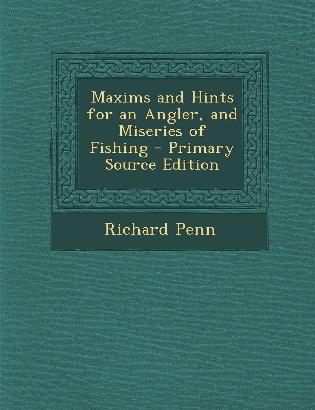 Maxims and Hints for an Angler, and Miseries of Fishing Law