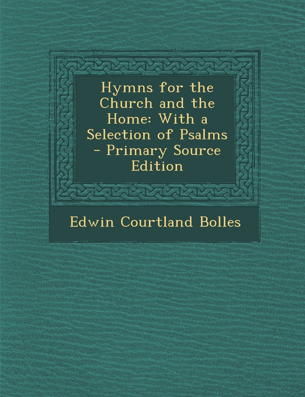 Hymns for the Church and the Home: With a Selection of Psalms Arts & Music
