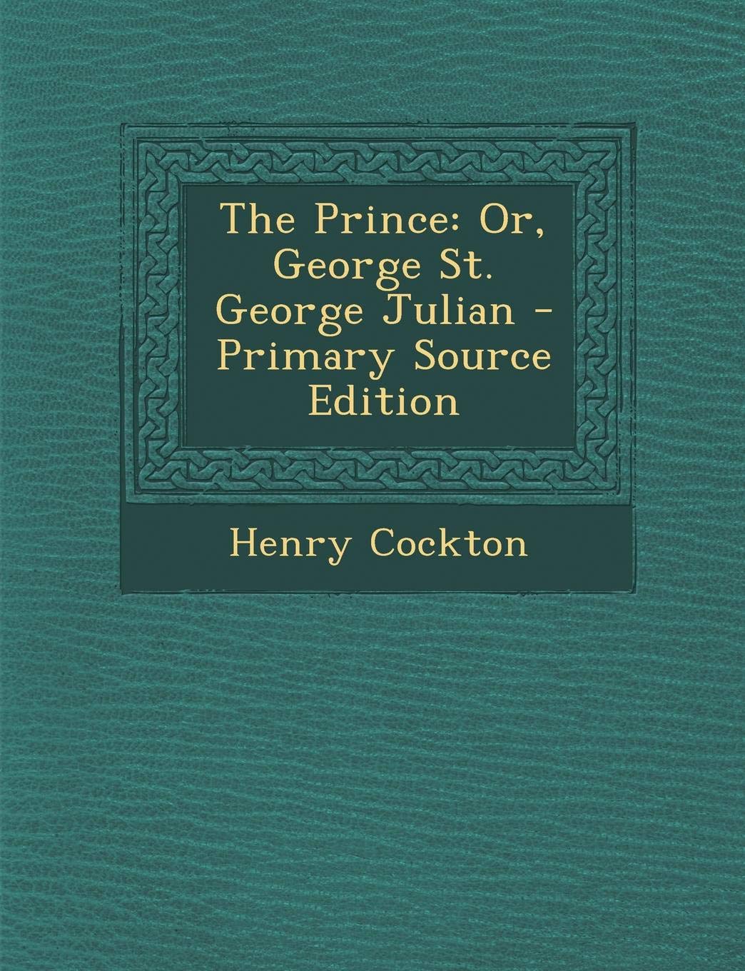 Prince: Or, George St. George Julian Politics & History