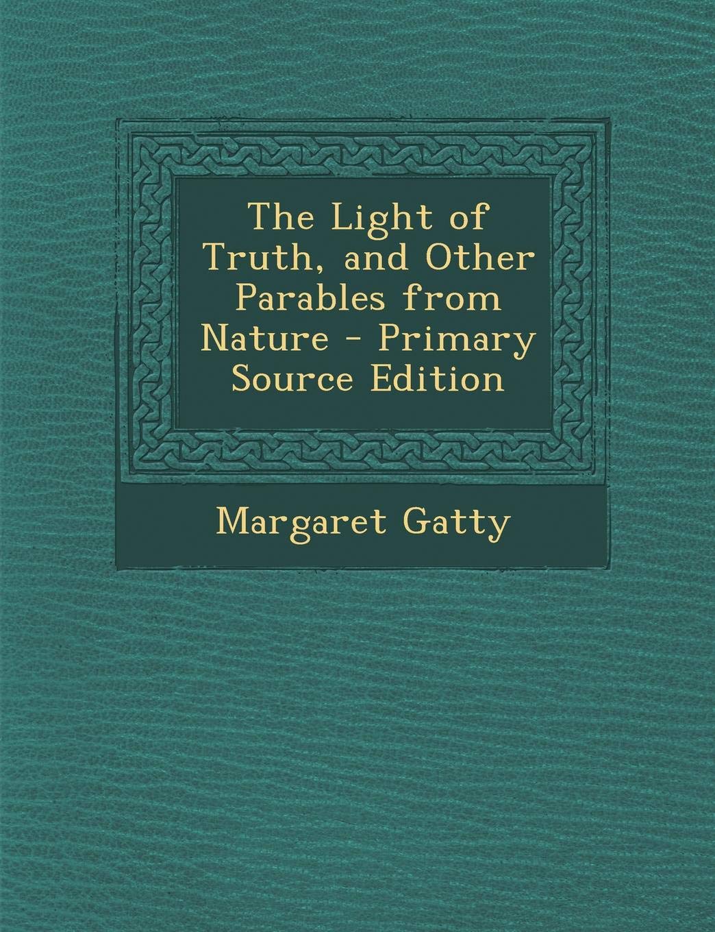 Light of Truth, and Other Parables from Nature book
