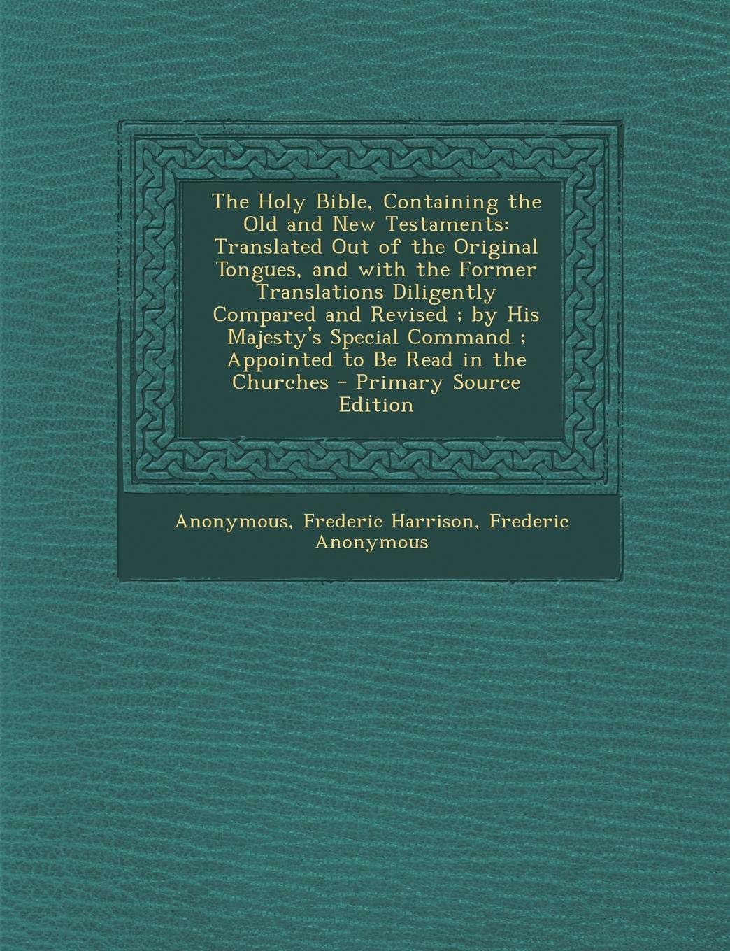 The Holy Bible, Containing the Old and New Testaments: Translated Out of the Original Tongues, and with the Former Translations Diligently Compared an Politics & History