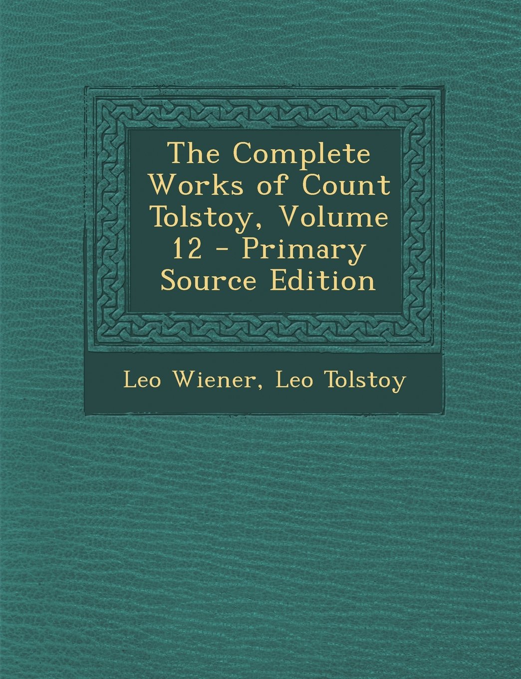 Complete Works of Count Tolstoy, Volume 12 Contemporary literature