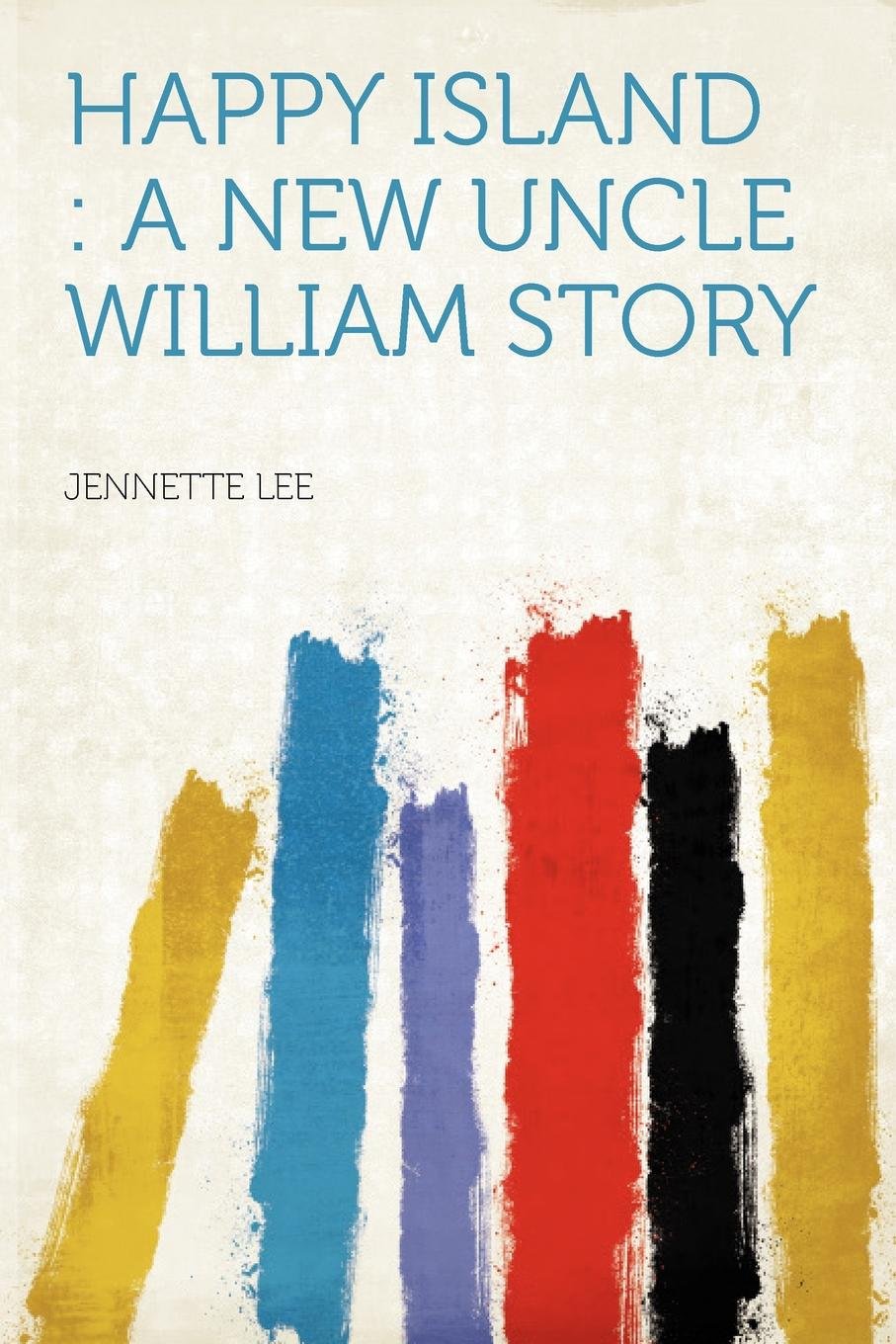 Happy Island: A New Uncle William Story book