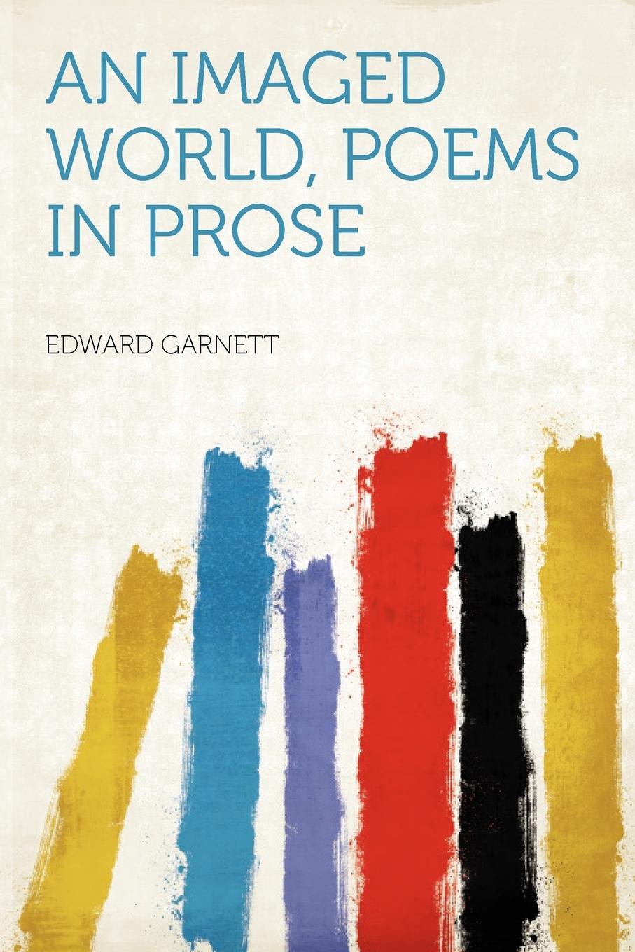 An Imaged World, Poems in Prose Drama
