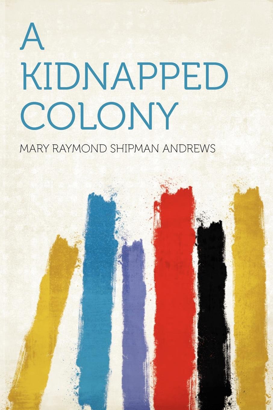 A Kidnapped Colony Politics & History