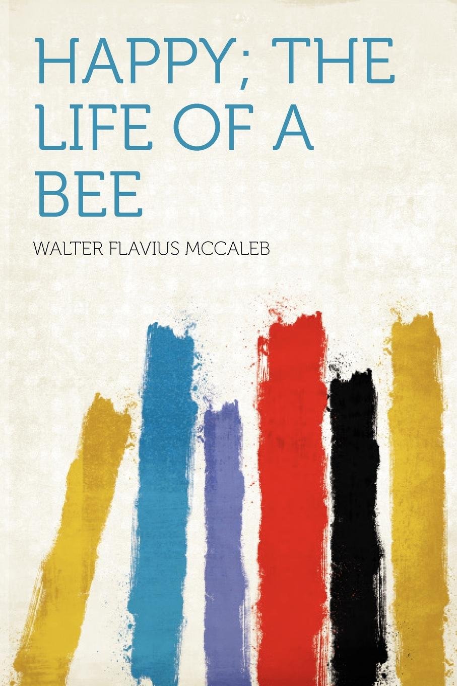 Product Image: Happy; The Life of a Bee