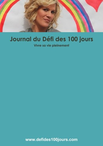 Journal du Défi des 100 jours - Vivre sa vie pleinement book