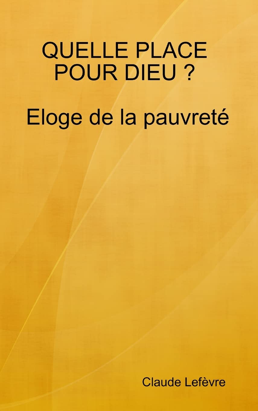 QUELLE PLACE POUR DIEU ? Eloge de la pauvreté book