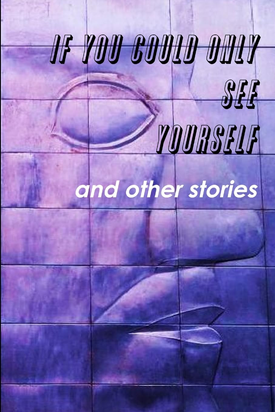 If You Could Only See Yourself and other stories book