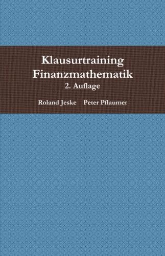 Klausurtraining Finanzmathematik, 2. Auflage Business, Finance & Career