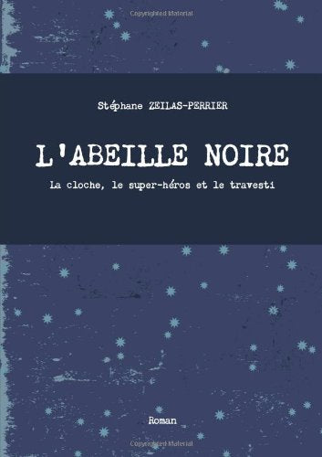 L'ABEILLE NOIRE - La cloche, le super-héros et le travesti Contemporary literature