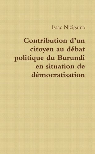 Contribution d'un citoyen au débat politique du Burundi en situation de démocratisation book
