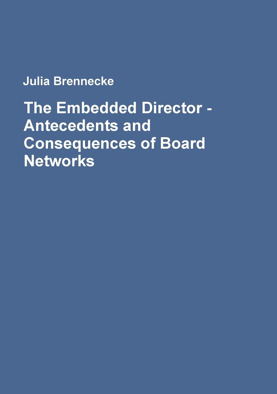 The Embedded Director - Antecedents and Consequences of Board Networks book